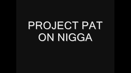 Project Pat - On Nigga