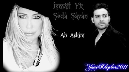 Ismail Yk & Seda Sayan - Ah Askim (prevod) (titi_f)
