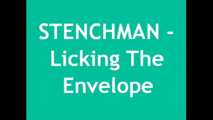 Stenchman - Licking The Envelope[хит]