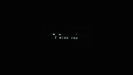 Do you miss me too...