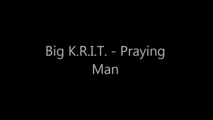 Big K.r.i.t. - Praying Man