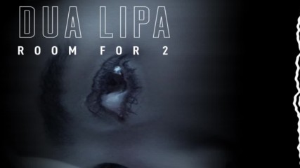 Dua Lipa - Room For 2