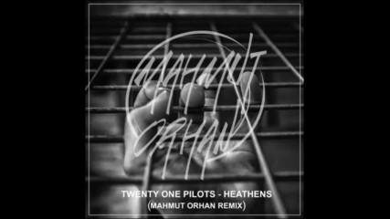*2016* Twentyone Pilots - Heathens ( Mahmut Orhan remix )