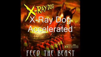 X - Ray Dog - Accelerated.wmv