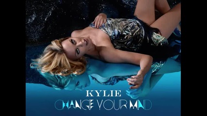 Kylie Minogue - Change your mind (radio Edit)