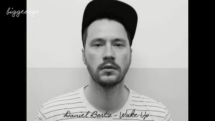 Daniel Bortz - Wake Up [high quality]