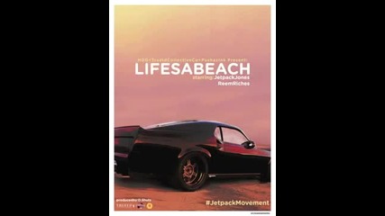 Jetpack Jones ft. Reem Riches - Lifes A Beach