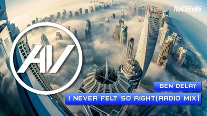 Ben Delay - I Never Felt So Right (radio Mix)