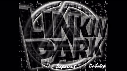 Linkin Park - Papercut Dubstep