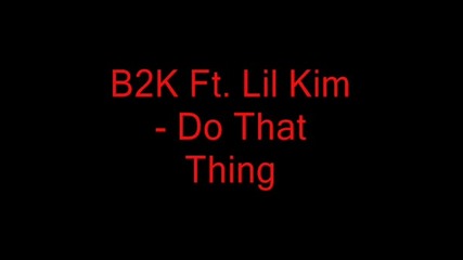 B2k Ft. Lil Kim - Do That Thing
