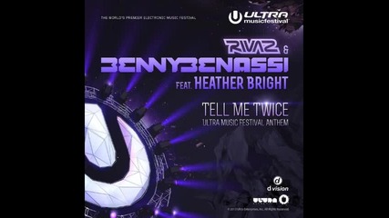 Rivaz & Benny Benassi feat. Heather Bright - Tell Me Twice (ultra Music Festival Anthem)