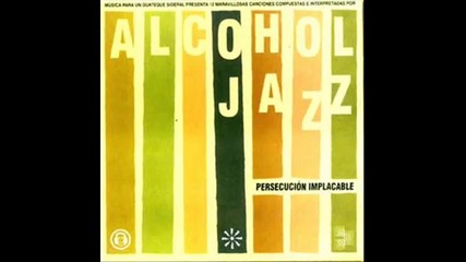Alcohol Jazz - No llores 
