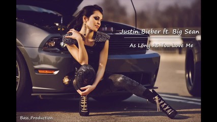{bass__production ™} Justin Bieber ft. Big Sean - As Long As You Love Me