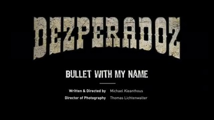 Dezperadoz -bullet With My Name