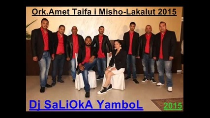 Ork.amet Taifa i Misho-lakalut Dj-sali-oka 2015