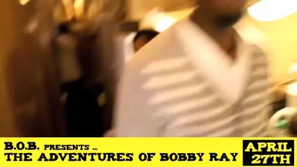 B.o.b - The Adventures of Bobby Ray (lupe Tour) 