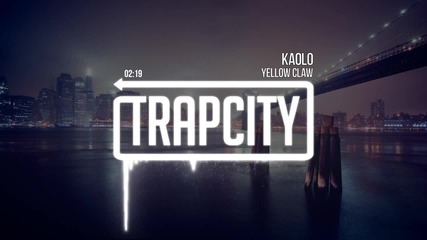Як Trap и Много Ba$$ •» Yellow Claw - Kaolo