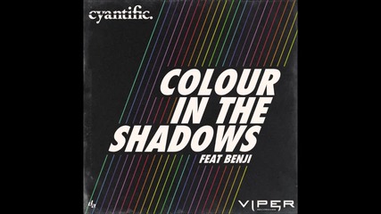 Cyantific - Colour In The Shadows (feat. Benji)