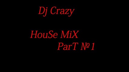 Dj Crazy - House Mix Part.1