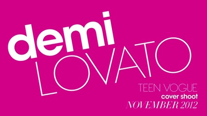 +превод!! зад кулисите на фотосесията на Teen Vogue Cover Shoot на Demi Lovato