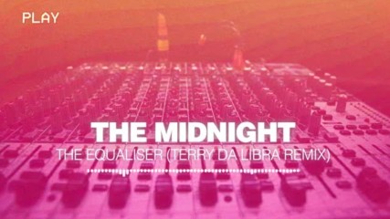 The Midnight - The Equaliser Terry Da Libra Remix Silk Music