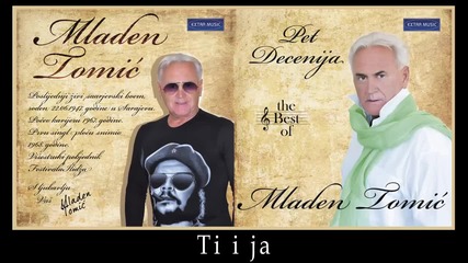 Mladen Tomic - Ti i ja - (Audio2012) HD
