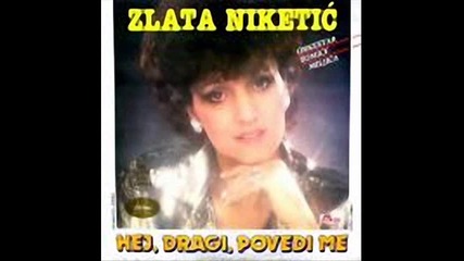 Zlata Niketic 1987 - Srce sam ti ukrala 