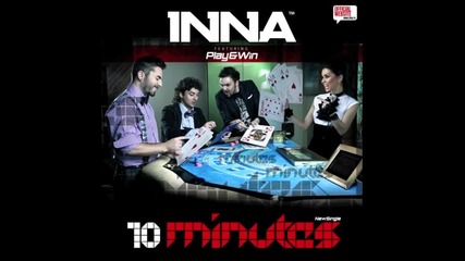 Inna - 10 minutes ( Radio Edit by Play and Win ) * Official Song Hd * + Линк за теглене 