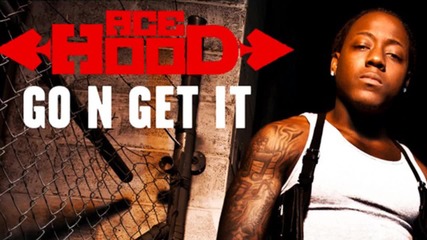 Ace Hood - Go N Get It