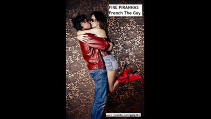 Fire Piranhas - French The Guy