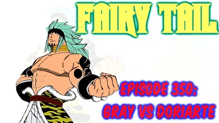Fairy Tail Manga 350 - Gray Vs Doriarte Bg Subs Върховно Качество