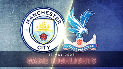 Manchester City vs. Crystal Palace - Condensed Game