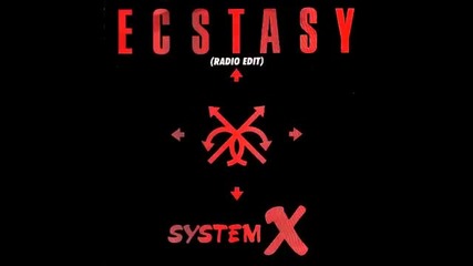 System X - Ecstasy (7) ( Radio Edit )