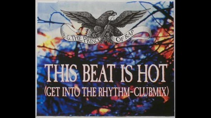 Bg The Prince of Rap - This Beat Is Hot Original Club Remix