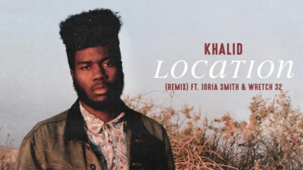Khalid - Location (remix) ft. Jorja Smith, Wretch 32