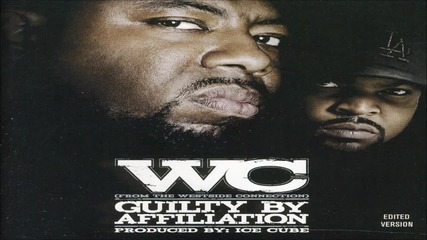 W. C. - Guilty By Affiliation ( Full Album )