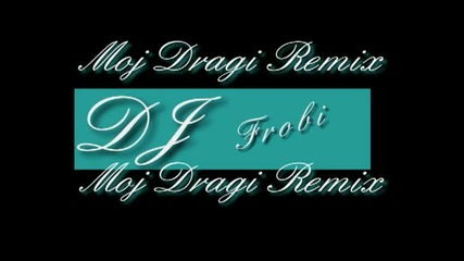 Anabela - Moj dragi (dj Frobi remix) 
