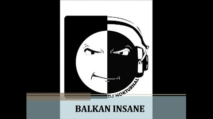 Dj Nokturnal - Balkan Insane