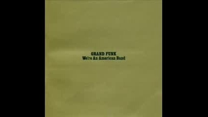 Grand Funk Railroad - Walk Like A Man