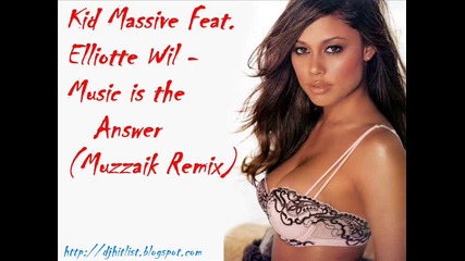 !!! House !!! Kid Massive Feat. Elliotte Wil - Music is the Answer (muzzaik Remix) 