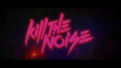 2012 * Kill The Noise - Kill the Noise Pt. I ( Official Video )