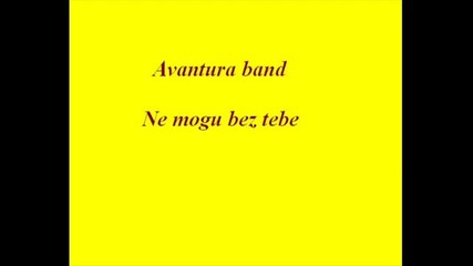 Avantura Band - 2011 - Ne mogu bez tebe 