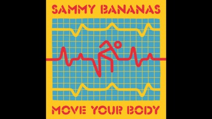 Sammy Bananas - Move Your Body (cassian Remix) 