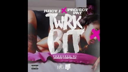 *2015* Juicy J x Project Pat - Twrk Bit