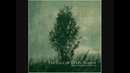 The Fall of Every Season - Her Withering Petals 