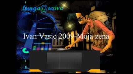 Ivan Vasic 2009 - Moja zena