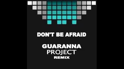 Mync, Ron Carroll & Dan Castro - Don't Be Afraid (guaranna Project Remix)