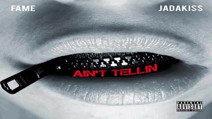 Fame ft. Jadakiss - Ain't Tellin'