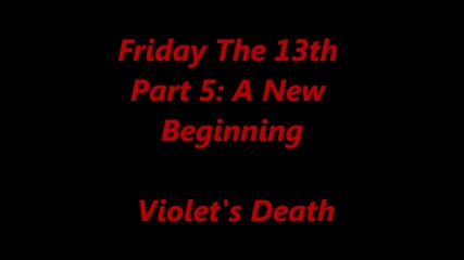Петък 13ти Част 5 / Убийството на Вайълет