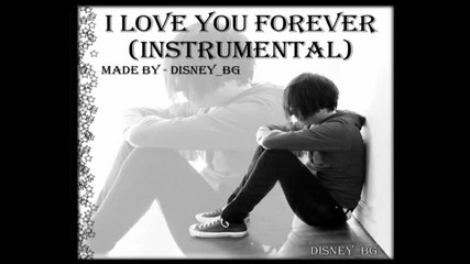 Гадния и Алексиа - I Love You Forever ( instrumental ) - made by - disney bg 